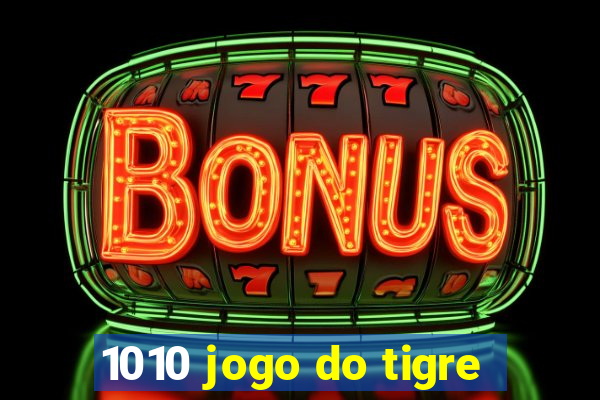 1010 jogo do tigre